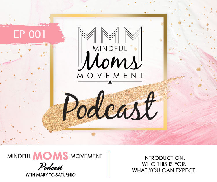 Introduction Mindful Moms Movement Podcast - EP 001