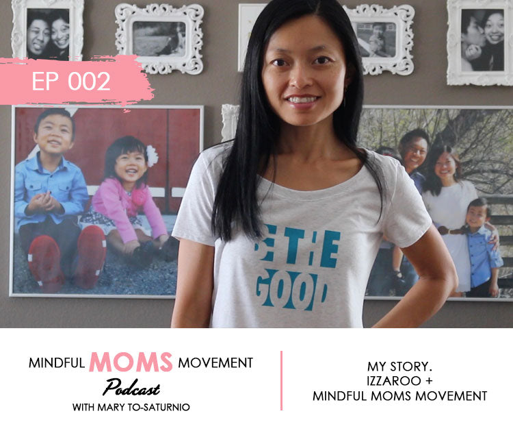 My Story - Origins of IZZAROO and Mindful Moms Movement - Podcast EP002