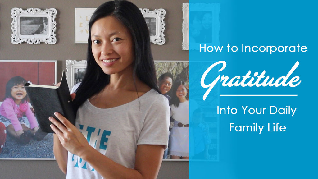 How to Incorporate Gratitude into Your Daily Family Life